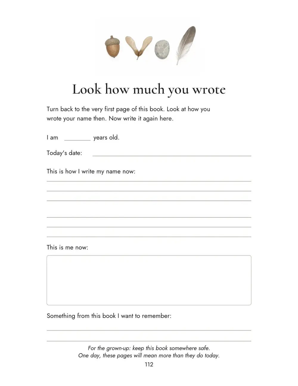 Page 112: Look how much you wrote, with the same name, age and drawing questions, to compare with the first page.
