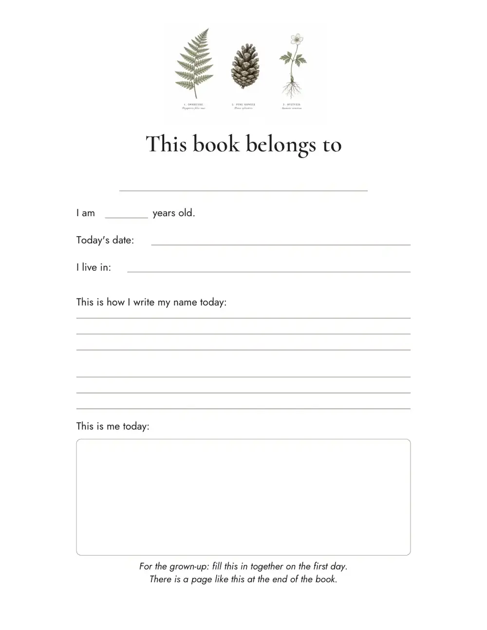The first page of the book: This book belongs to, with lines for name, age, date, and a box to draw yourself today.
